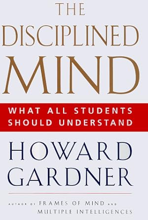 Disciplined Mind: What All Students Should Understand