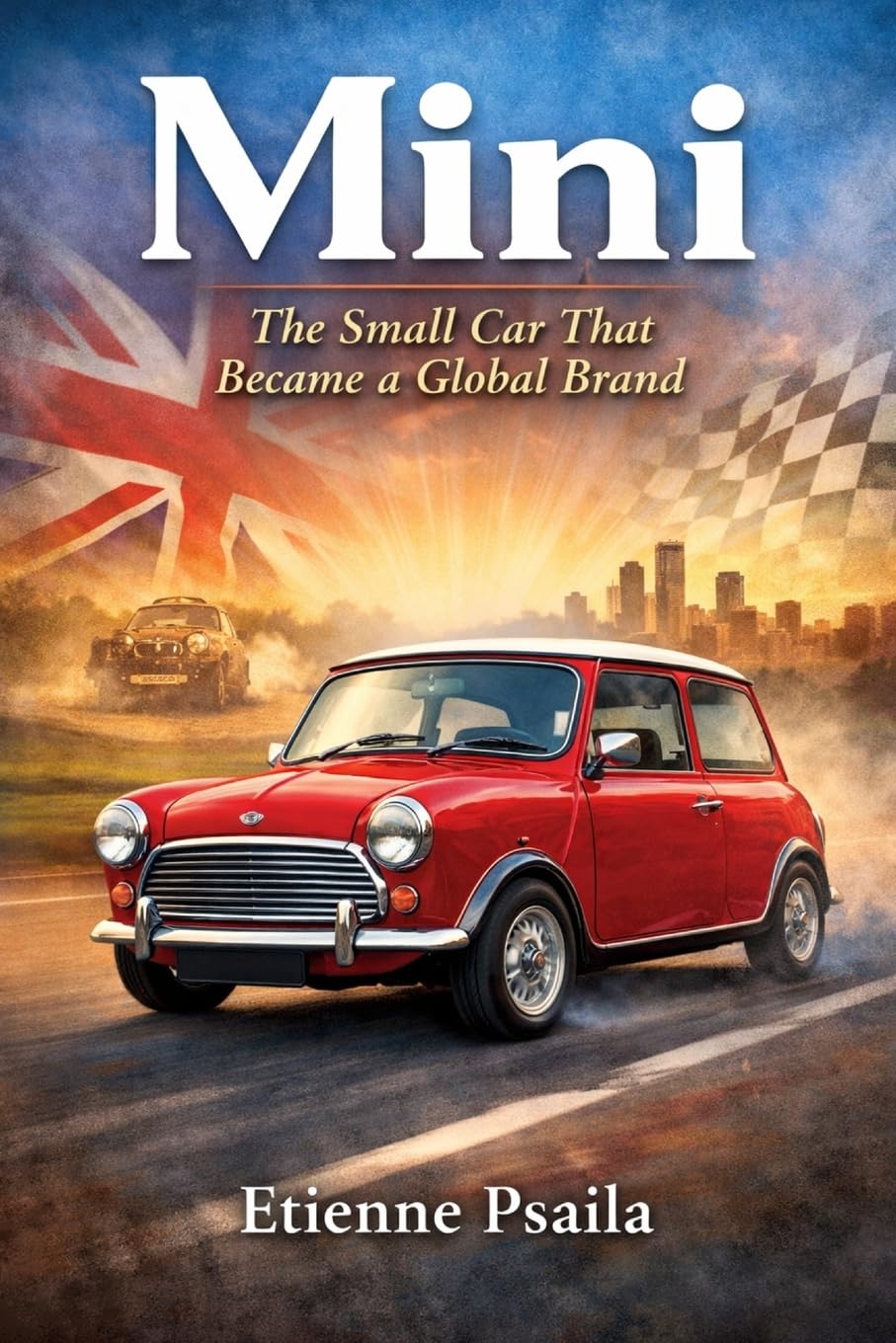 Mini: The Small Car That Became a Global Brand (Complete Histories of the World's Car Makers)