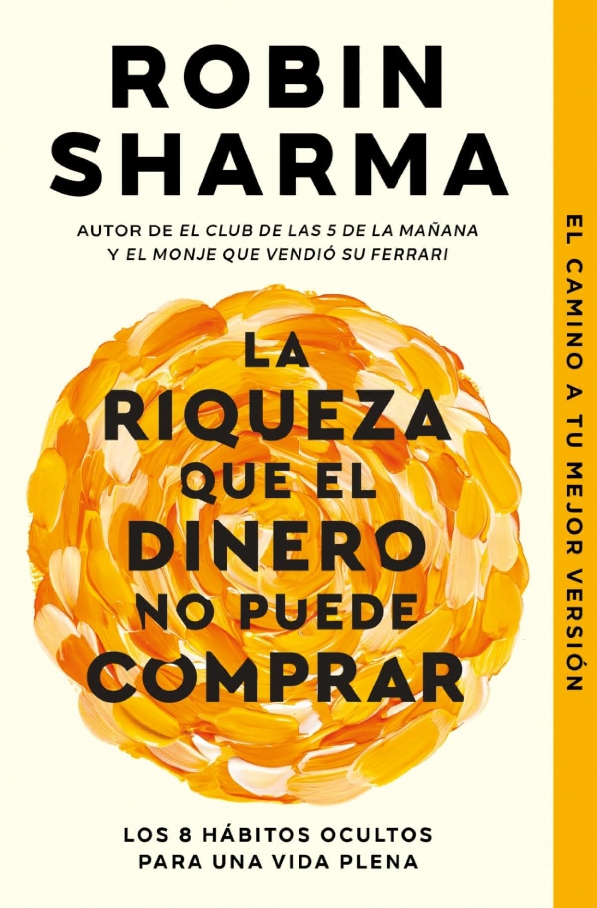 La riqueza que el dinero no puede comprar: Los 8 hábitos ocultos para una vida plena (Best Seller)