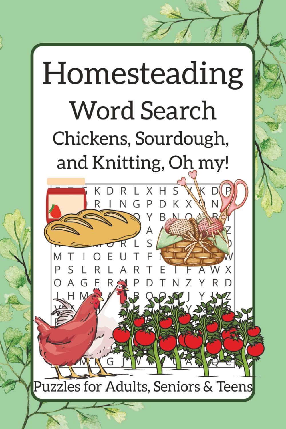 Homesteading Word Search: Chickens, Sourdough, and Knitting, Oh my!: A Puzzle Book for Backyard Farmers, Sourdough Lovers, and All Things Handmade | ... Great Gift for Holidays, Vacation, & Downtime