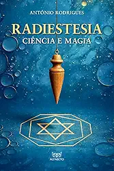 Radiestesia - Ciência e Magia