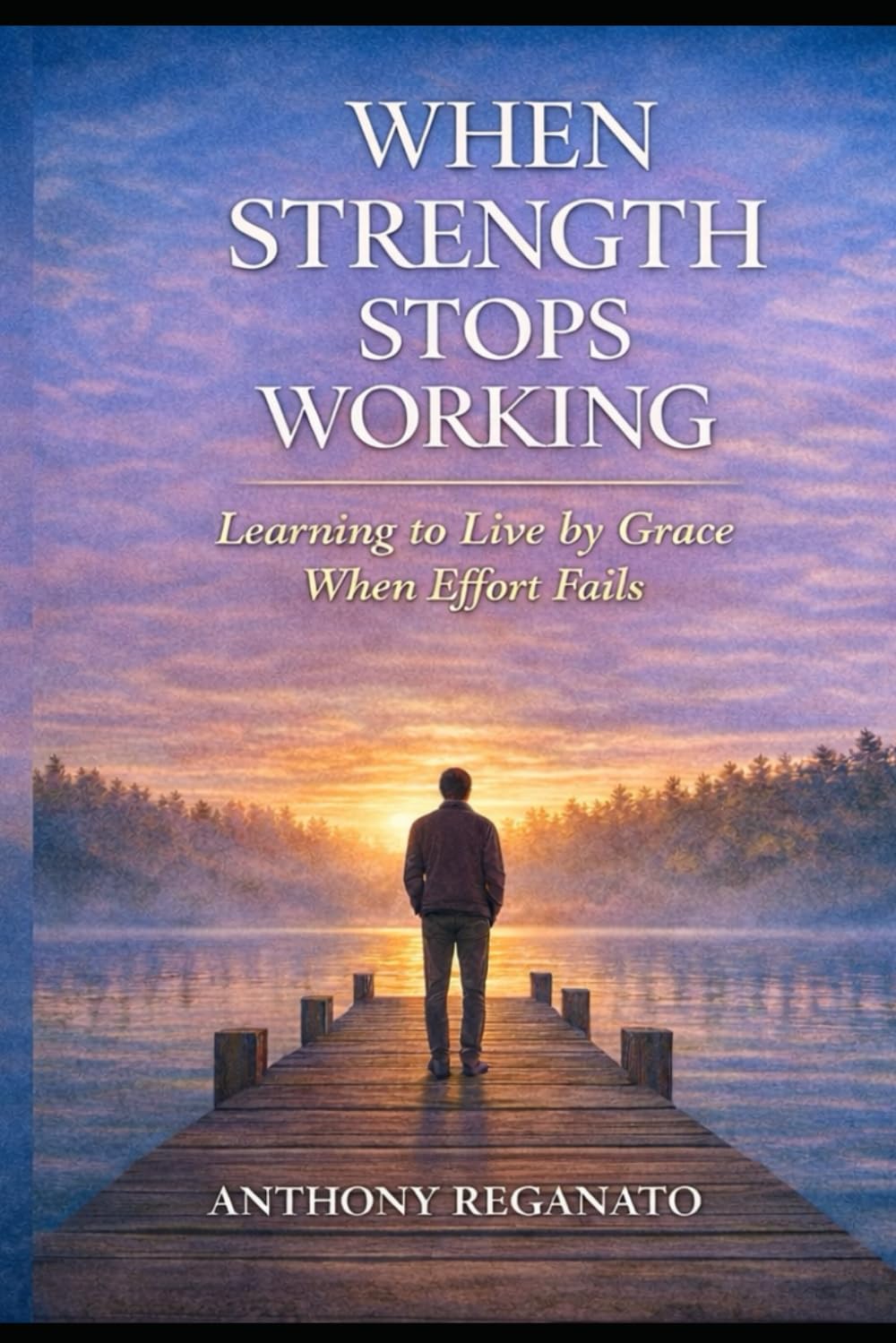 When Strength Stops Working: Learning to Live by Grace When Effort Fails