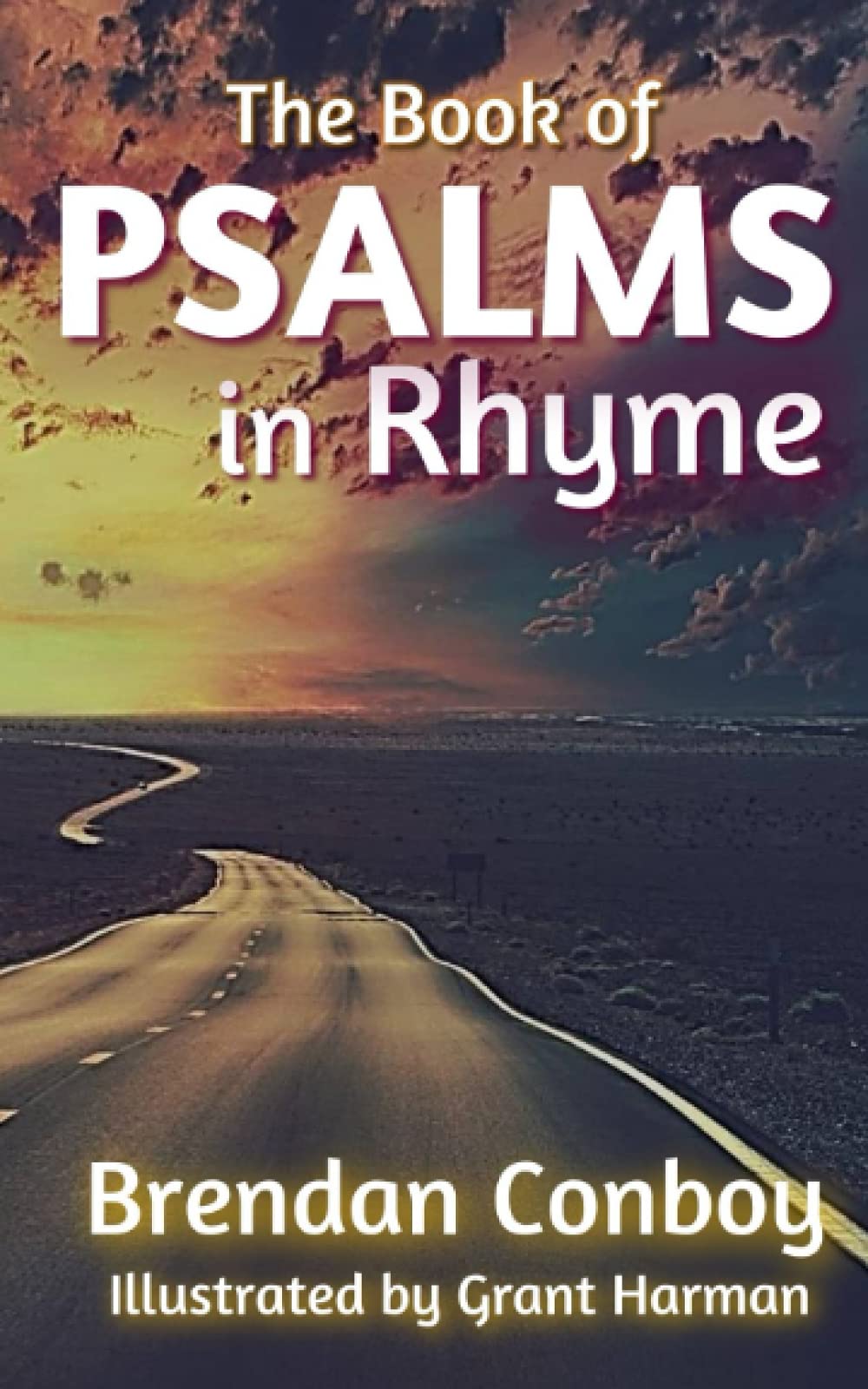 The Book of PSALMS in Rhyme: New life for old words... Rhyming Psalms need to be heard...