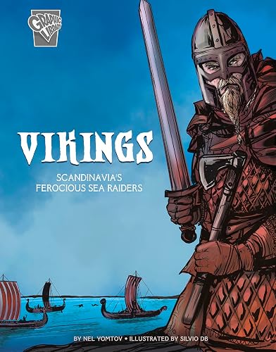Vikings: Scandinavia's Ferocious Sea Raiders (Graphic History: Warriors)