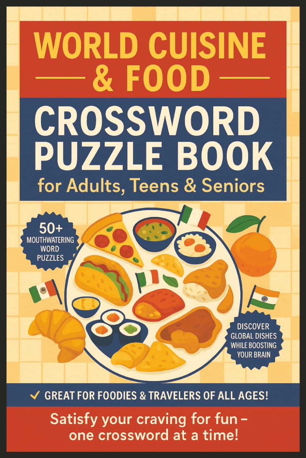 World Cuisine and Food Crossword Puzzle Book: A Tasty Tour of the World Puzzles for Teens, Adults & Seniors with Easy to Read Print About Famous ... Travel, Food Lovers, Holidays & Relaxation
