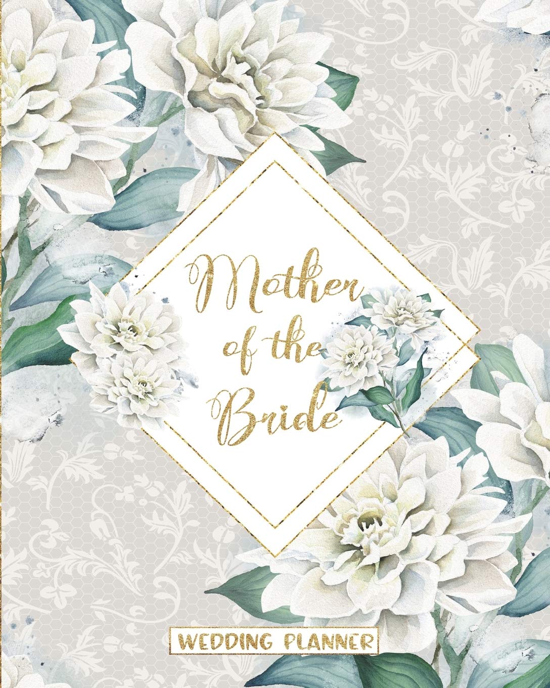 Mother of the Bride Wedding Planner: Large Floral Wedding Planning Organizer | Seating charts | Guest Lists | Detailed worksheets and Checklists