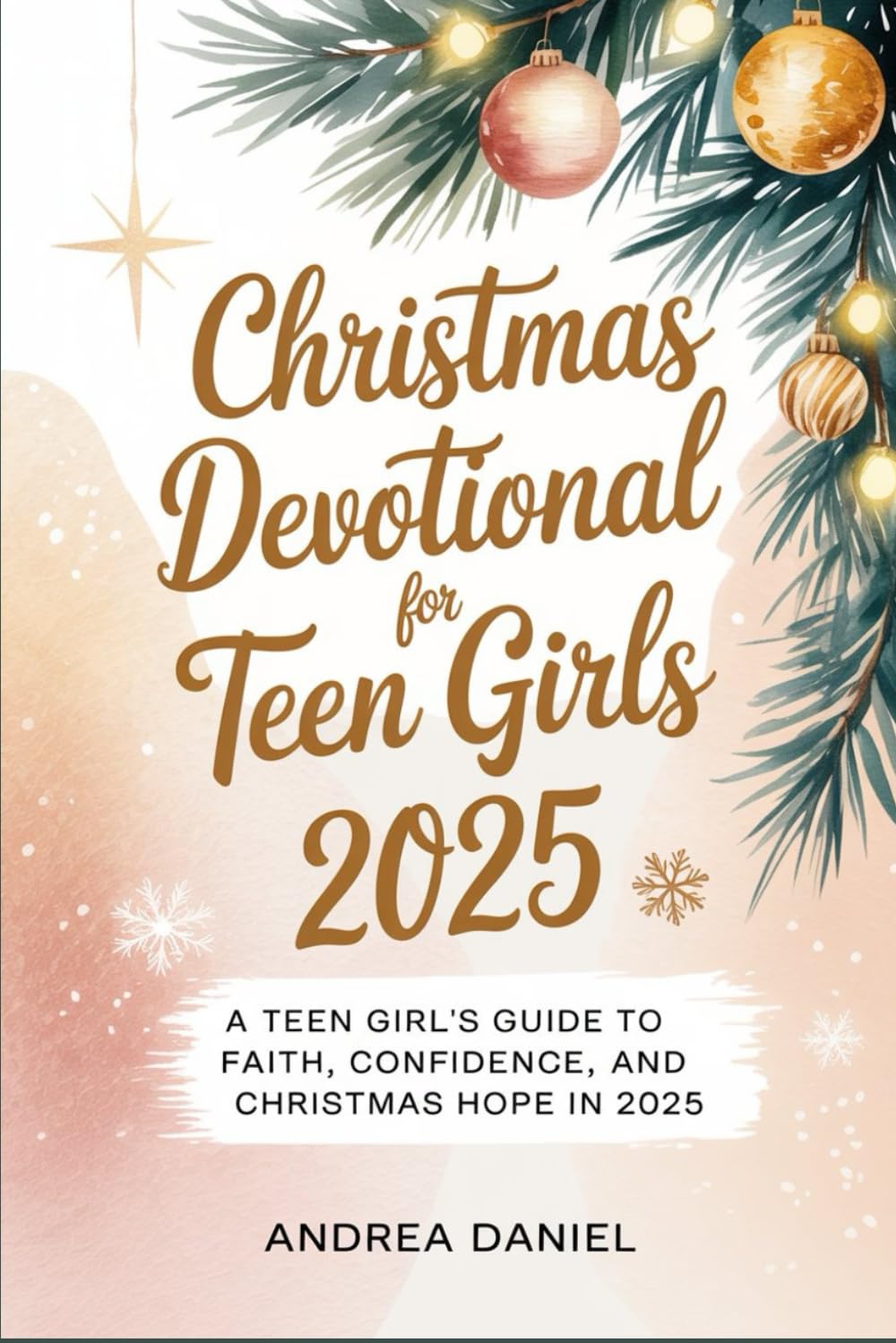 Christmas Devotional For Teen Girls 2025: A TEEN GIRL’S GUIDE TO FAITH, CONFIDENCE, AND CHRISTMAS HOPE IN 2025