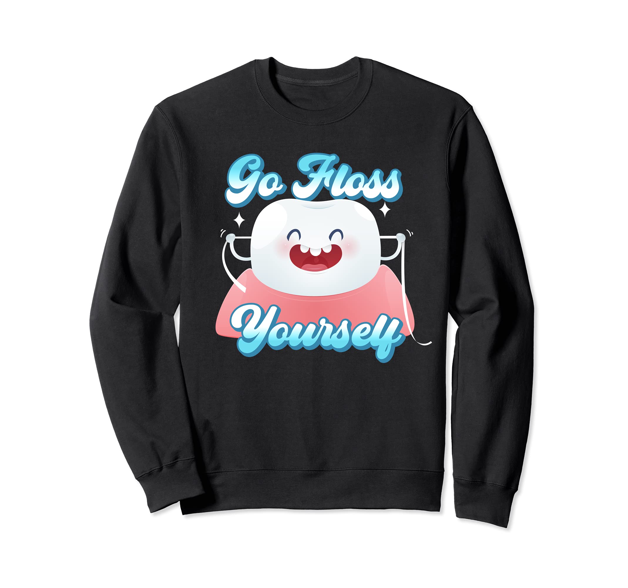 Funny Flossing Tooth Go Floss Yourself Orthodontist Sweatshirt, Black