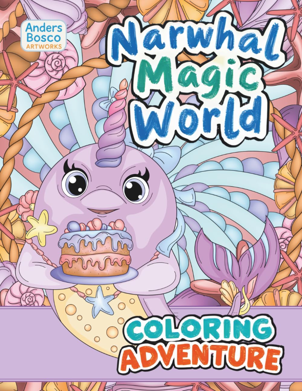 Narwhal Magic World Coloring Book: Color, Imagine & Play | 30 Cute Narwhals in Fun Ocean Scenes to Color | Wholesome Creative Art for All Ages Who ... | Joyful Sea Life Scenes for Relaxation & Fun