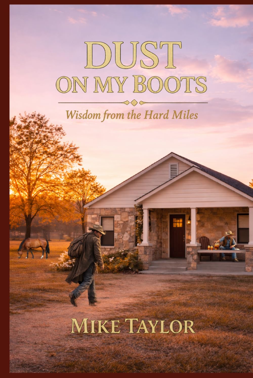 Wisdom from the Hard Miles (Dust on My Boots)