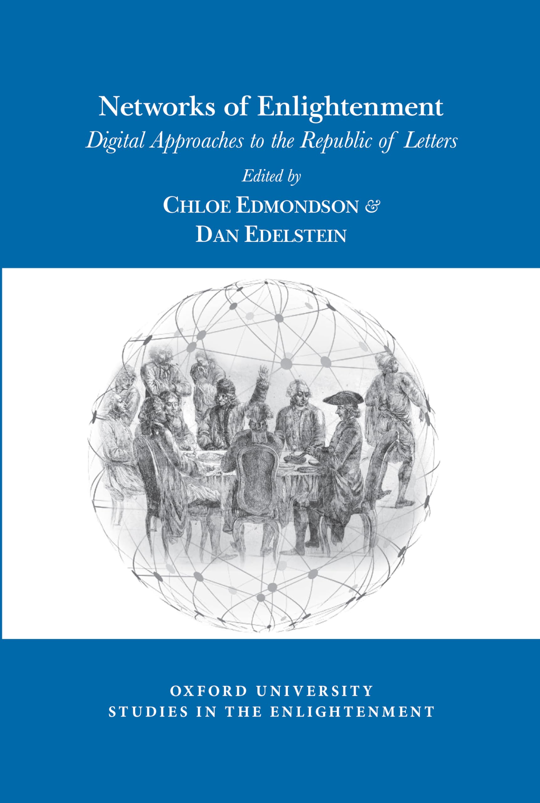 Networks of Enlightenment: Digital Approaches to the Republic of Letters: 2019:06 (Oxford University Studies in the Enlightenment, 2019:06)