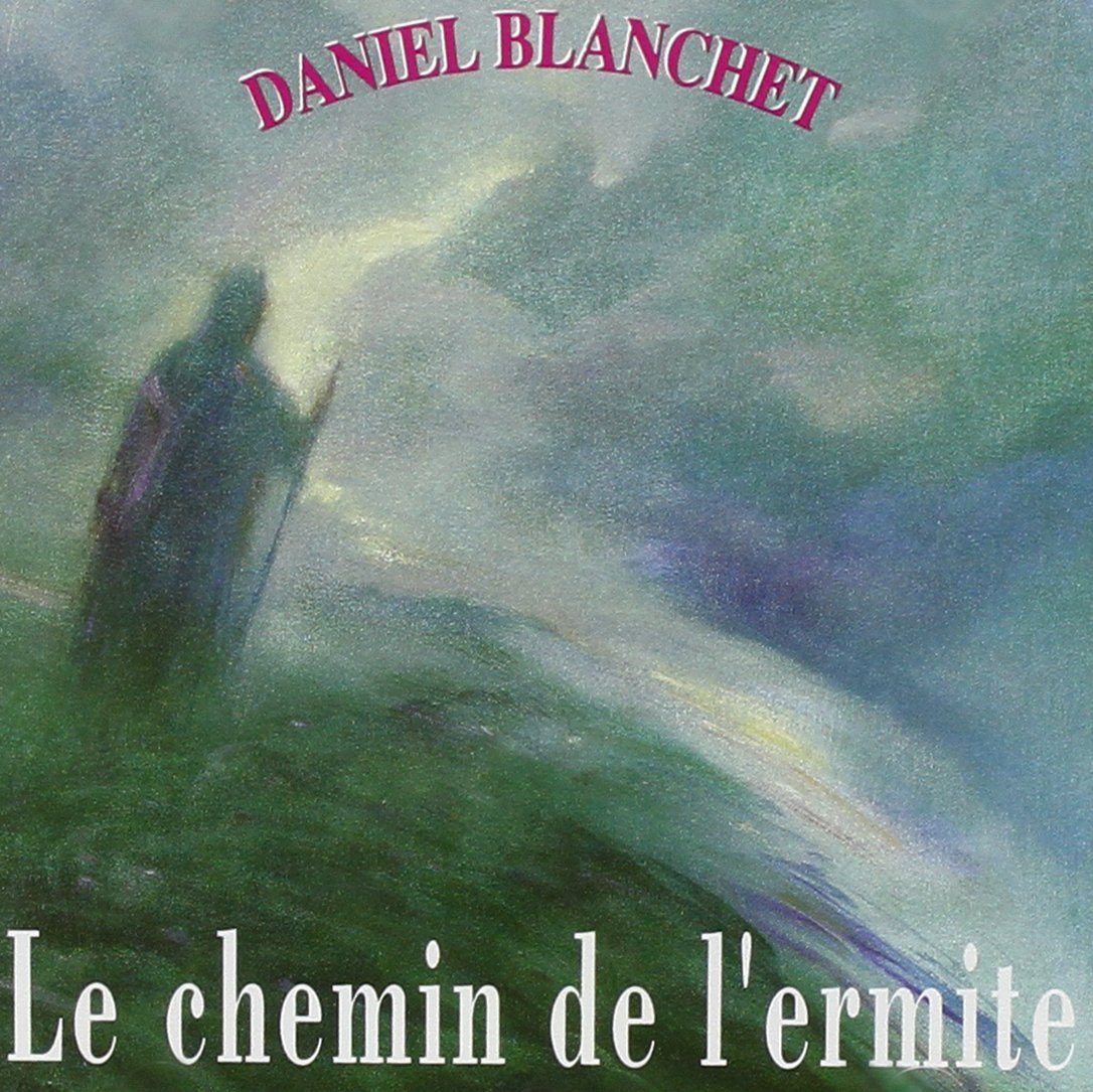 BLANCHET;DANIEL - CHEMIN DE L ERMITE [Audio CD] BLANCHET;DANIEL