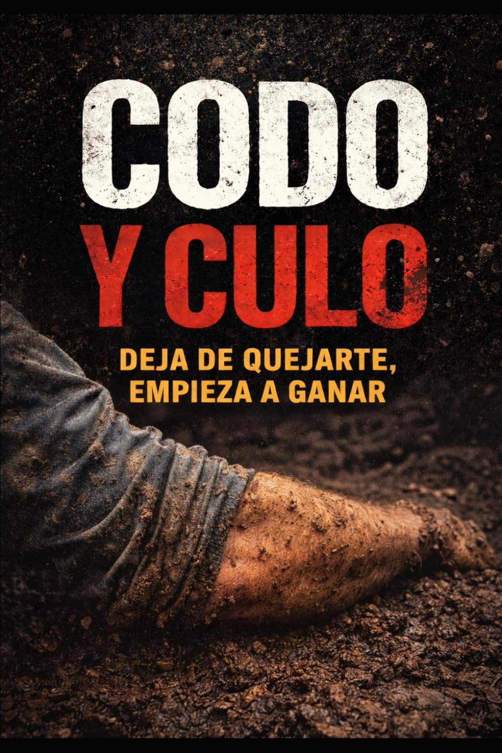 Codo y Culo: Deja de quejarte, empieza a ganar