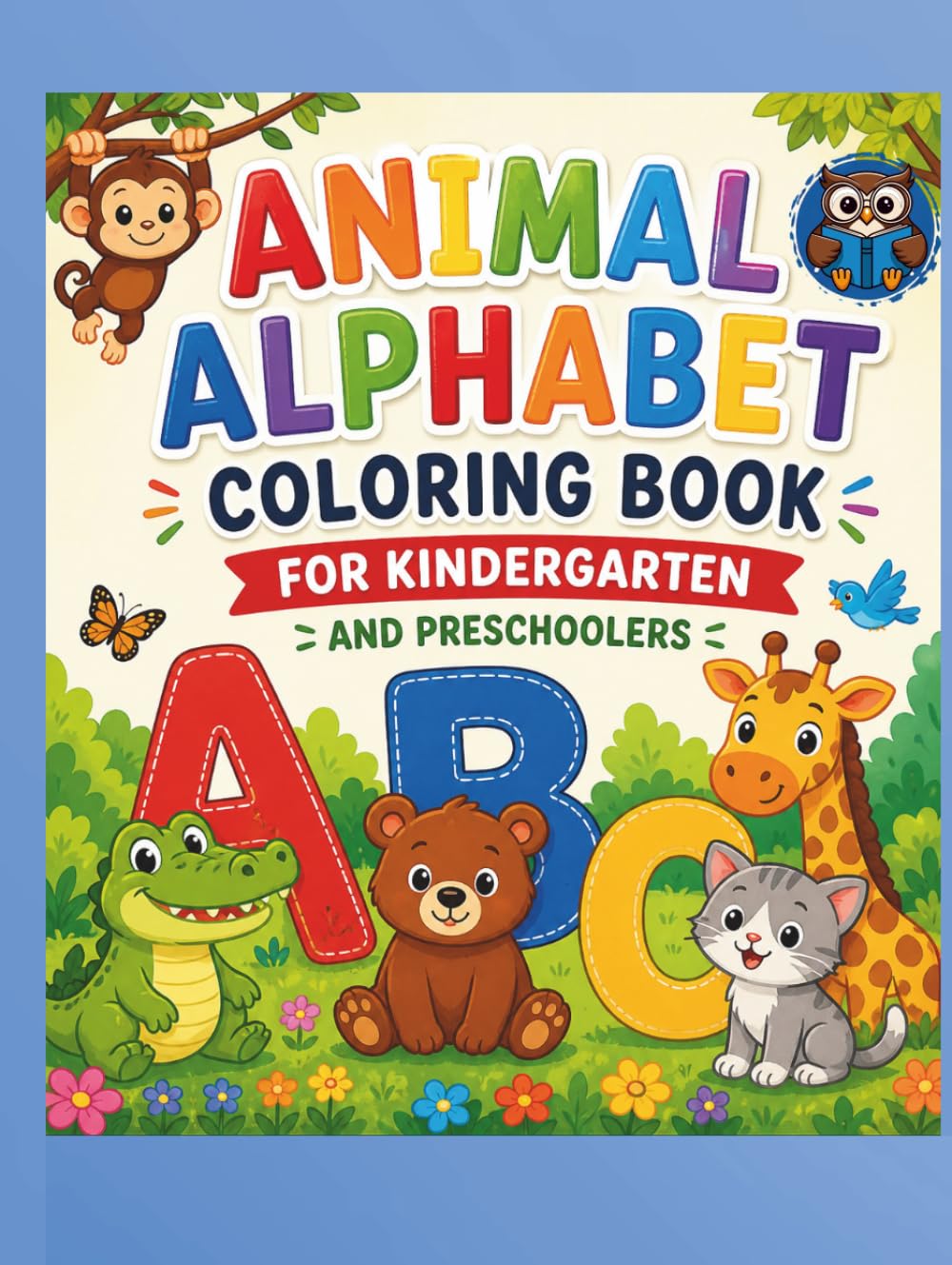 Animal Alphabet Coloring Book for Kindergarten and Preschoolers: A–Z Letters with Wild Animals, Farm Animals, Fish & Ocean Animals for Kids Ages 3–5 and English Learners (Early Learning)