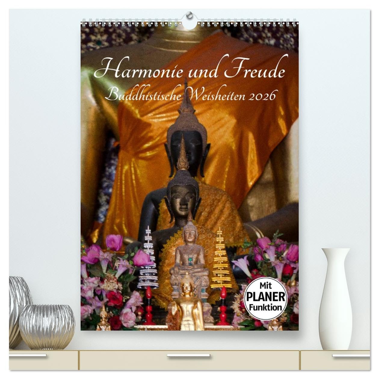 Harmonie und Freude Buddhistische Weisheiten 2026 (hochwertiger Premium Wandkalender 2026 DIN A2 hoch), Kunstdruck in Hochglanz: Ein Planer mit ... für die ganze Familie (CALVENDO Glaube)