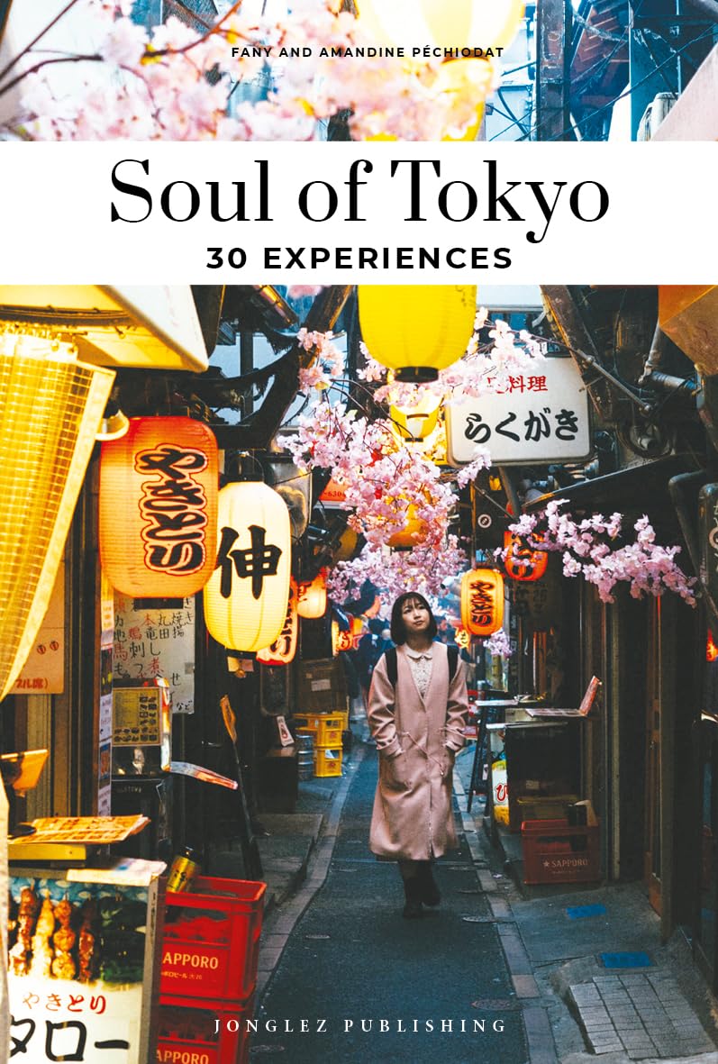 Soul of Tokyo Guide: 30 unforgettable experienc. Pechiodat, Pechiodat, Pechi**