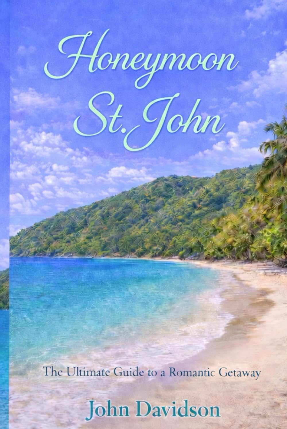 Honeymoon in St. John: The Ultimate Guide to a Romantic Island Getaway