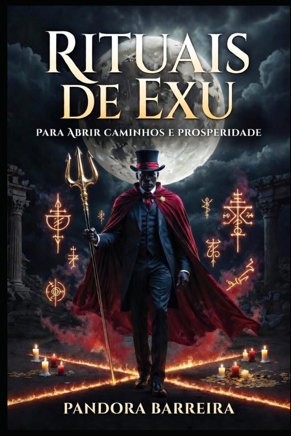 Rituais de Exu para Abrir Caminhos e Prosperidade: Guia Prático de Quimbanda para Atrair Dinheiro, Trabalho e Proteção (Magia Prática com Exu e Pomba Gira, livro 2)