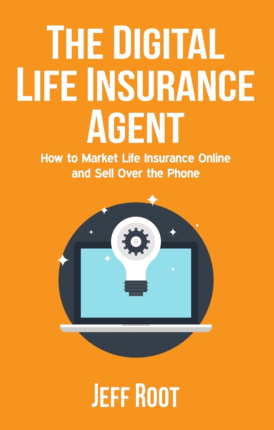 The Digital Life Insurance Agent How To Market Life
