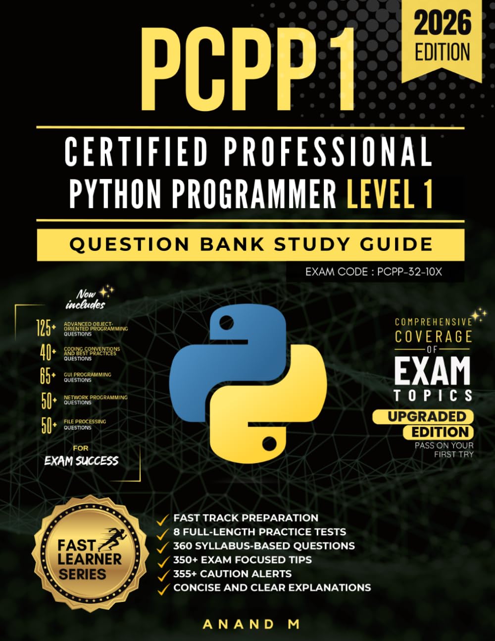 PCPP1™ – CERTIFIED PROFESSIONAL PYTHON PROGRAMMER LEVEL 1 | QUESTION BANK STUDY GUIDE | 8 FULL LENGTH PRACTICE TESTS, 360 SYLLABUS BASED QUESTIONS, ... ALERTS, CONCISE AND CLEAR EXPLANATIONS