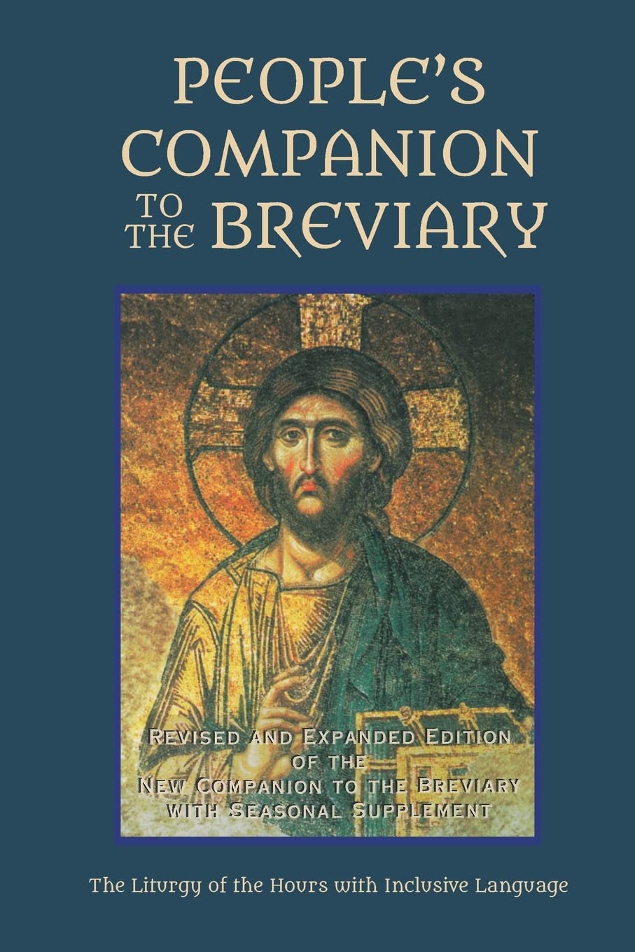 People's Companion to the Breviary, Volume 1: Revised and Expanded Edition of the New Companion to the Breviary with Seasonal Supplement: The Liturgy of the Hours with Inclusive Language