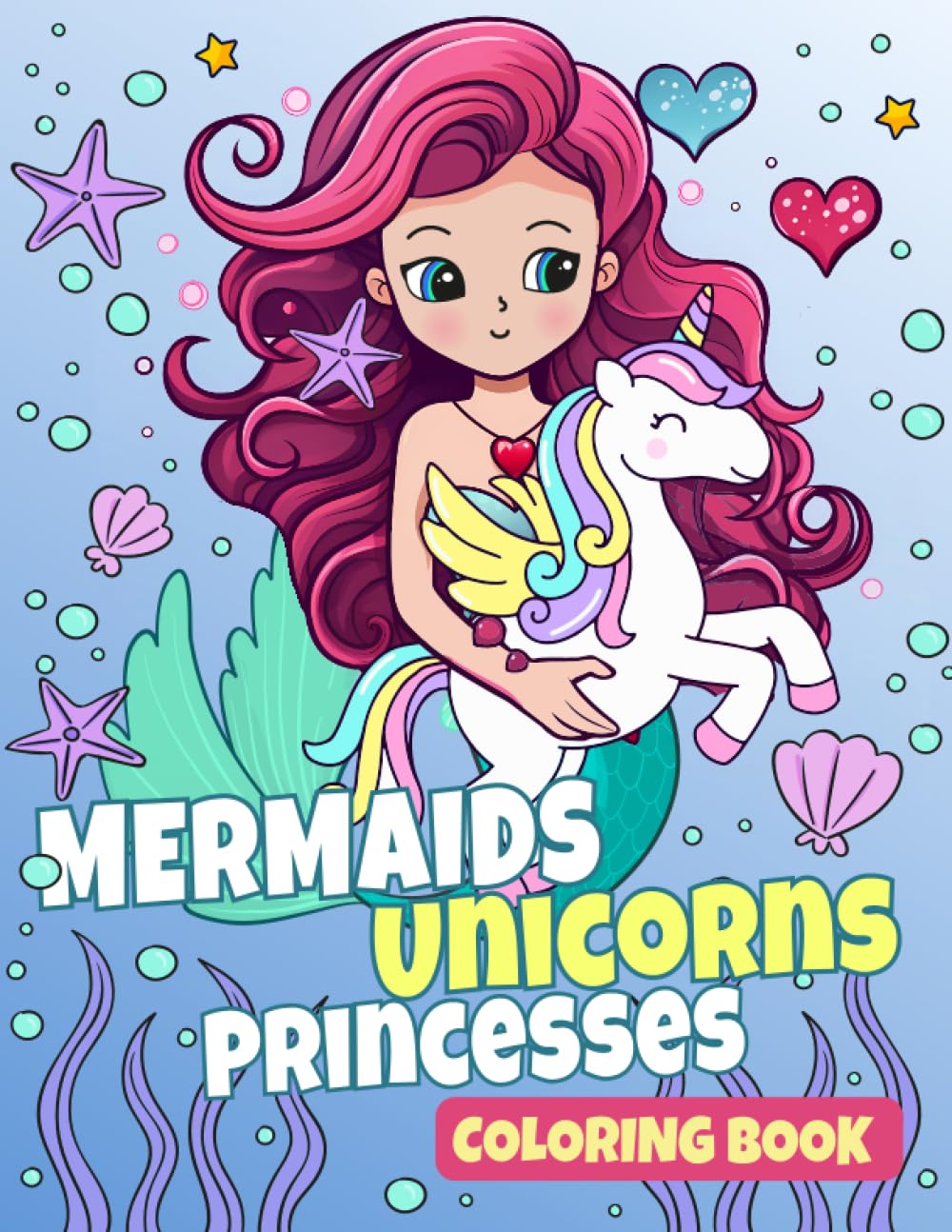 Mermaids Princesses Unicorns Coloring Book for Kids: 50 Unique and Cute Coloring Pages for Girls Ages 4-8