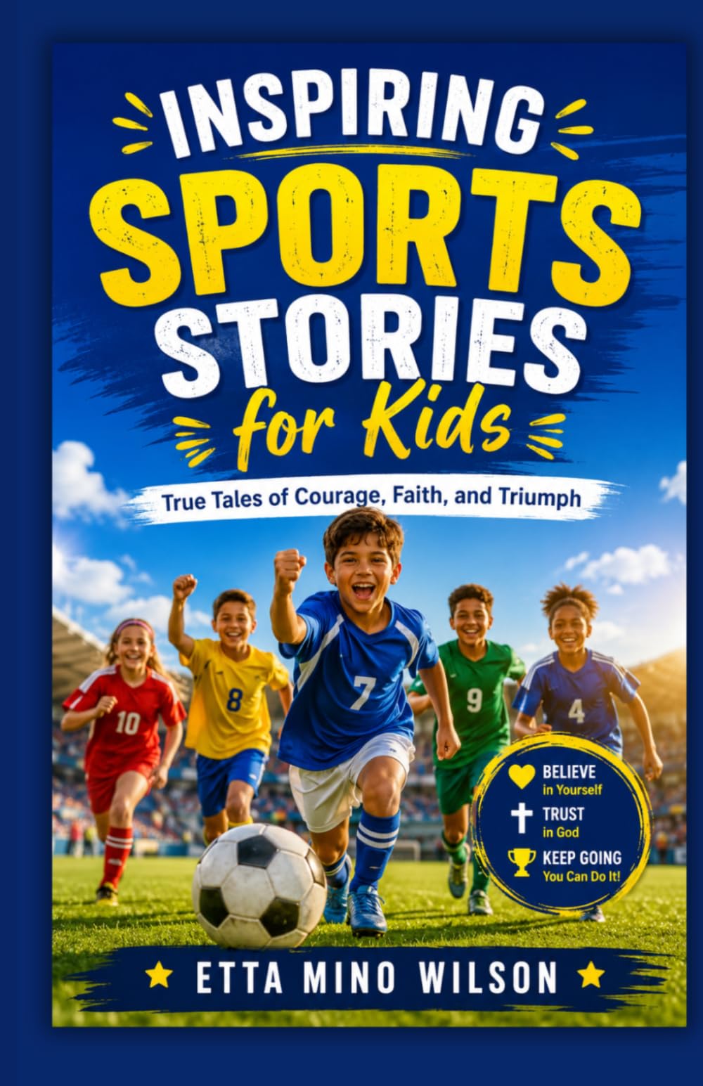 Inspiring Sports Stories for Kids: True Tales of Courage, Faith, and Triumph