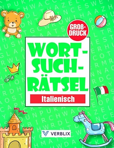Wortsuchrätsel Italienisch: Wortsuche Rätselheft in Großdruck mit Wortsuchrätsel zum Italienisch lernen für Kinder, Anfänger, Erwachsene und Senioren - Grundwortschatz Italienisch A1/A2