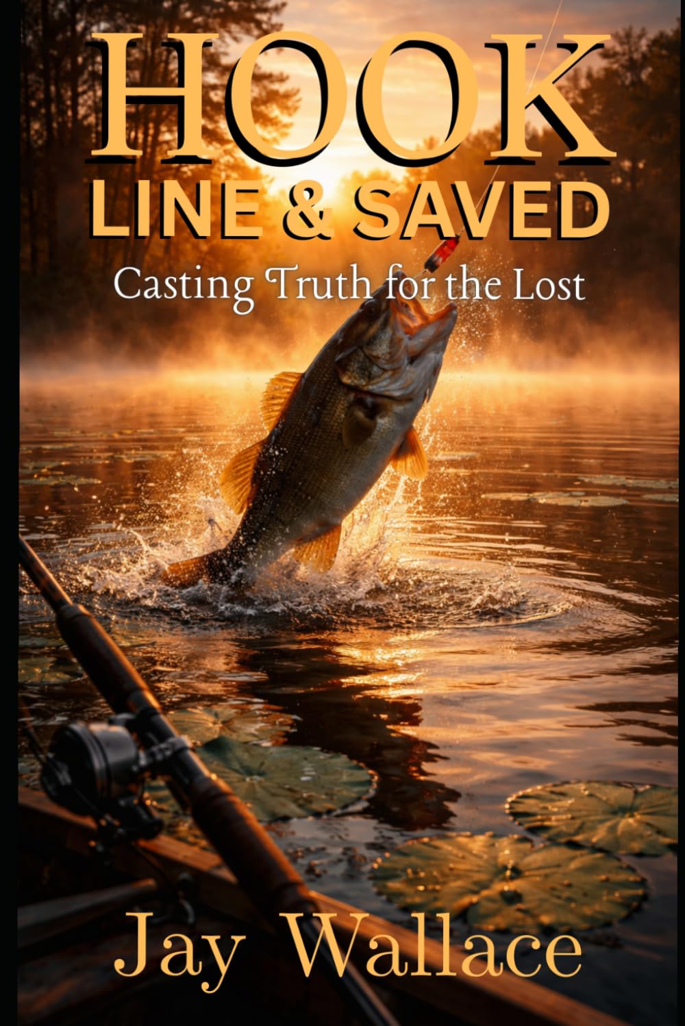 Hook, Line & Saved: Casting Truth for the Lost