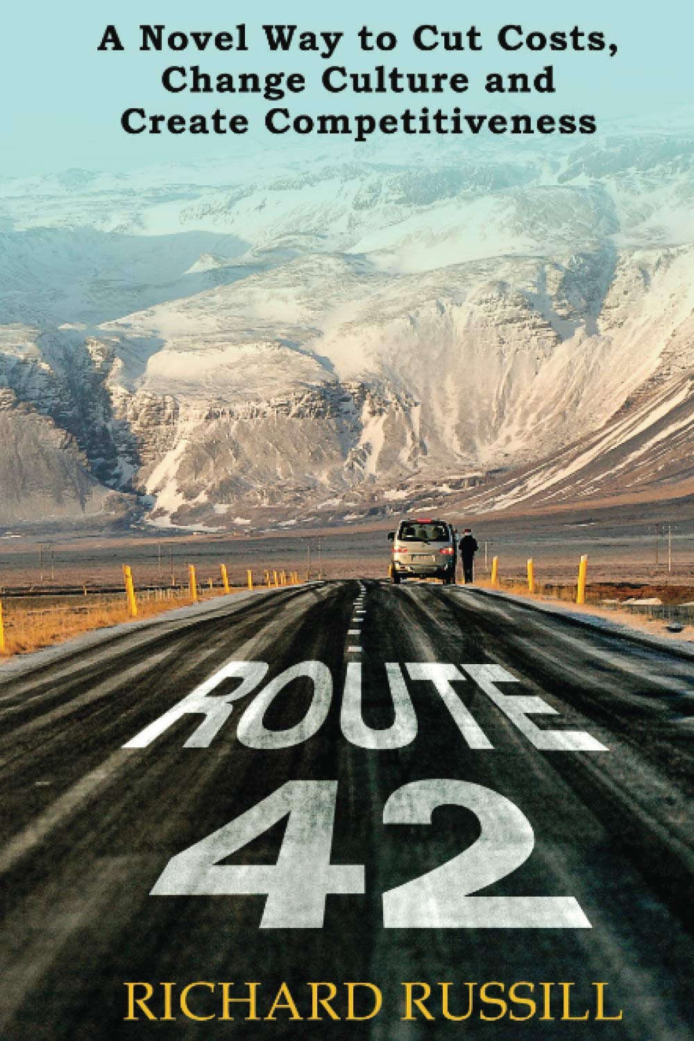 Route 42: A Novel way to Cut Costs, Change Culture and Create Competitiveness