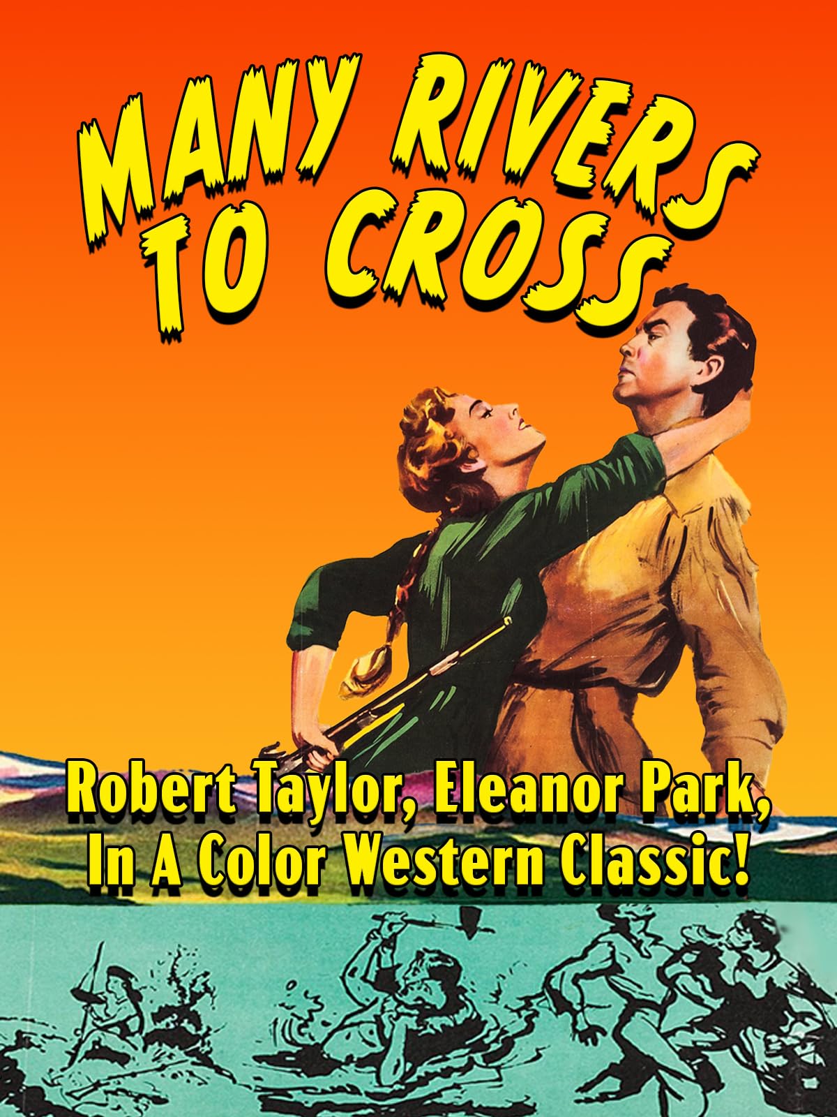 Many Rivers to Cross- Robert Taylor, Eleanor Parker, In A Color Western Classic!