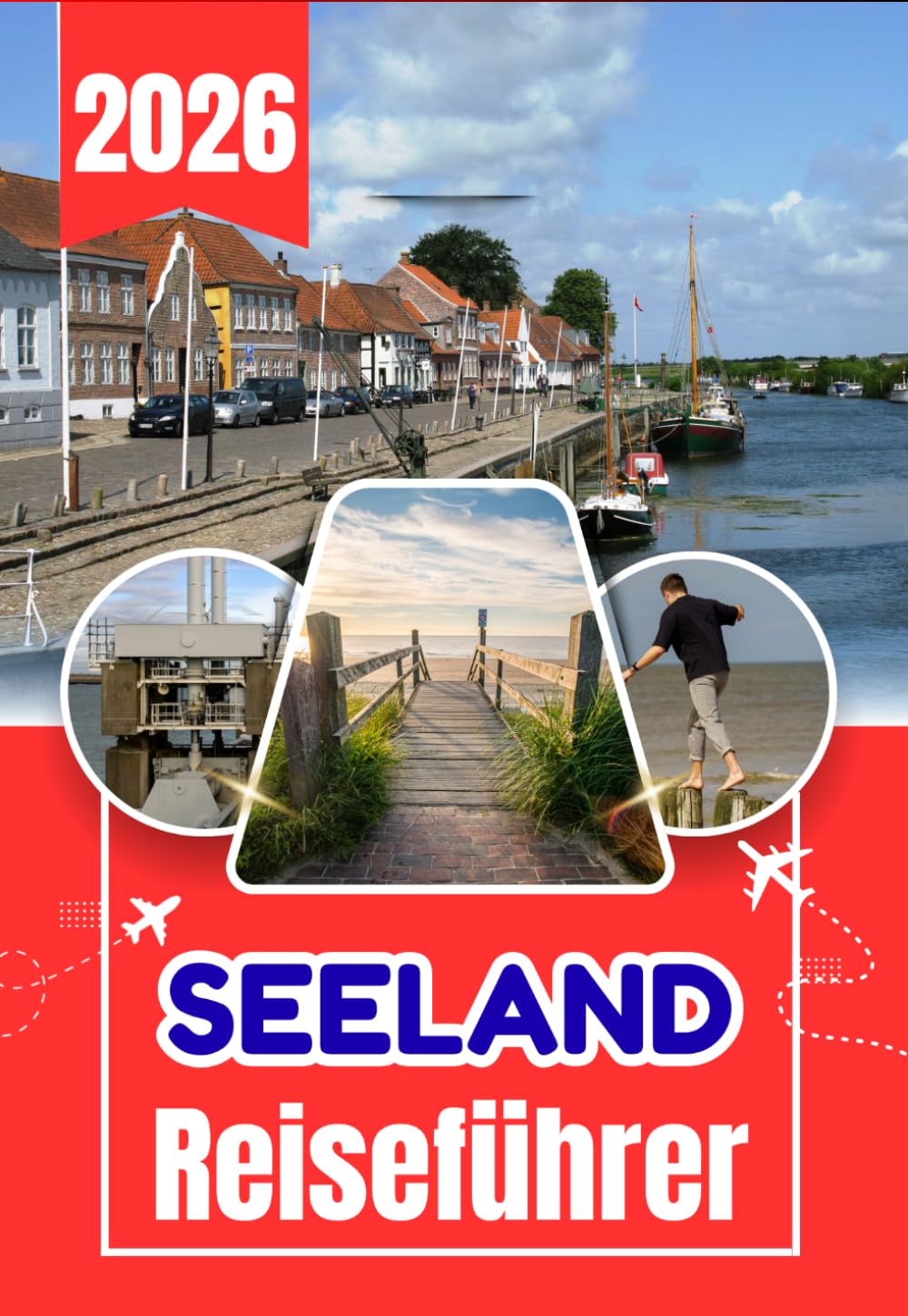 SEELAND REISEFÜHRER 2026: Der ultimative Reiseführer für Zeeland: Unterkünfte, Aktivitäten, Reiserouten, Strände, Natur, Transport und lokale Erlebnisse in den Niederlanden