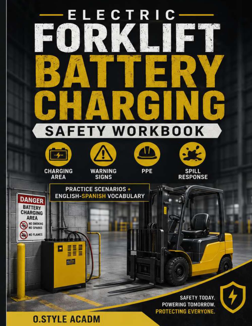 Electric Forklift Battery Charging Safety Workbook: Charging Area Rules, Battery Warning Signs, PPE Awareness, Spill Response, Practice Scenarios, and English-Spanish Vocabulary