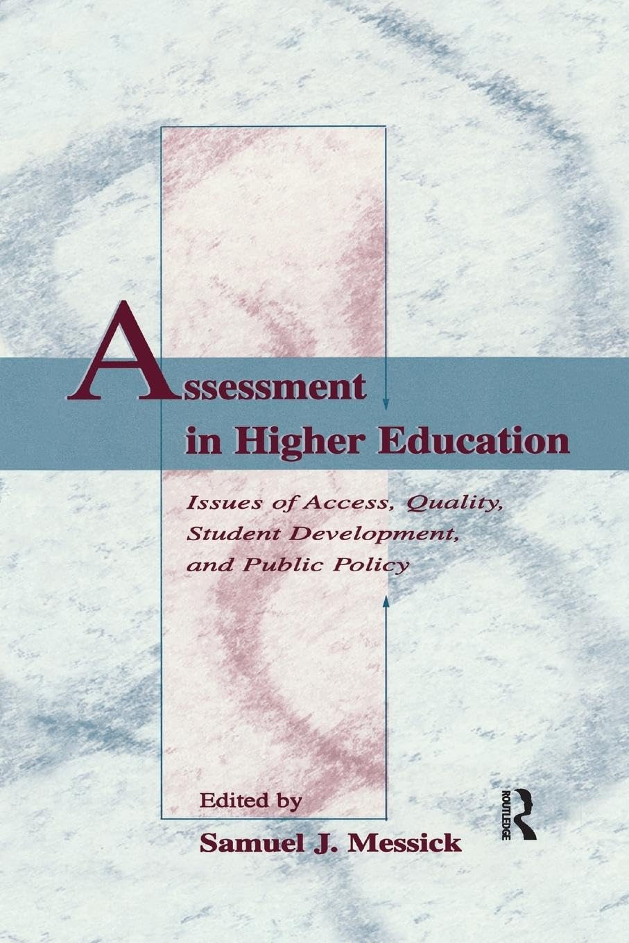 Assessment in Higher Education: Issues of Access, Quality, Student Development and Public Policy
