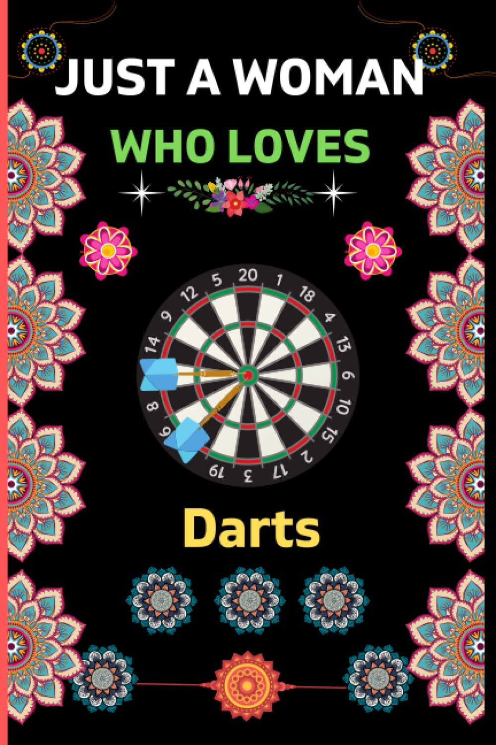 Just A Woman Who Loves Darts: Darts Blank Lined Notebook For Woman|Funny Darts Gifts for Woman|Perfect Lined Notebook for Writing Diary/6x9" Journal to Write in|Cute Novelty Gift ideas for woman