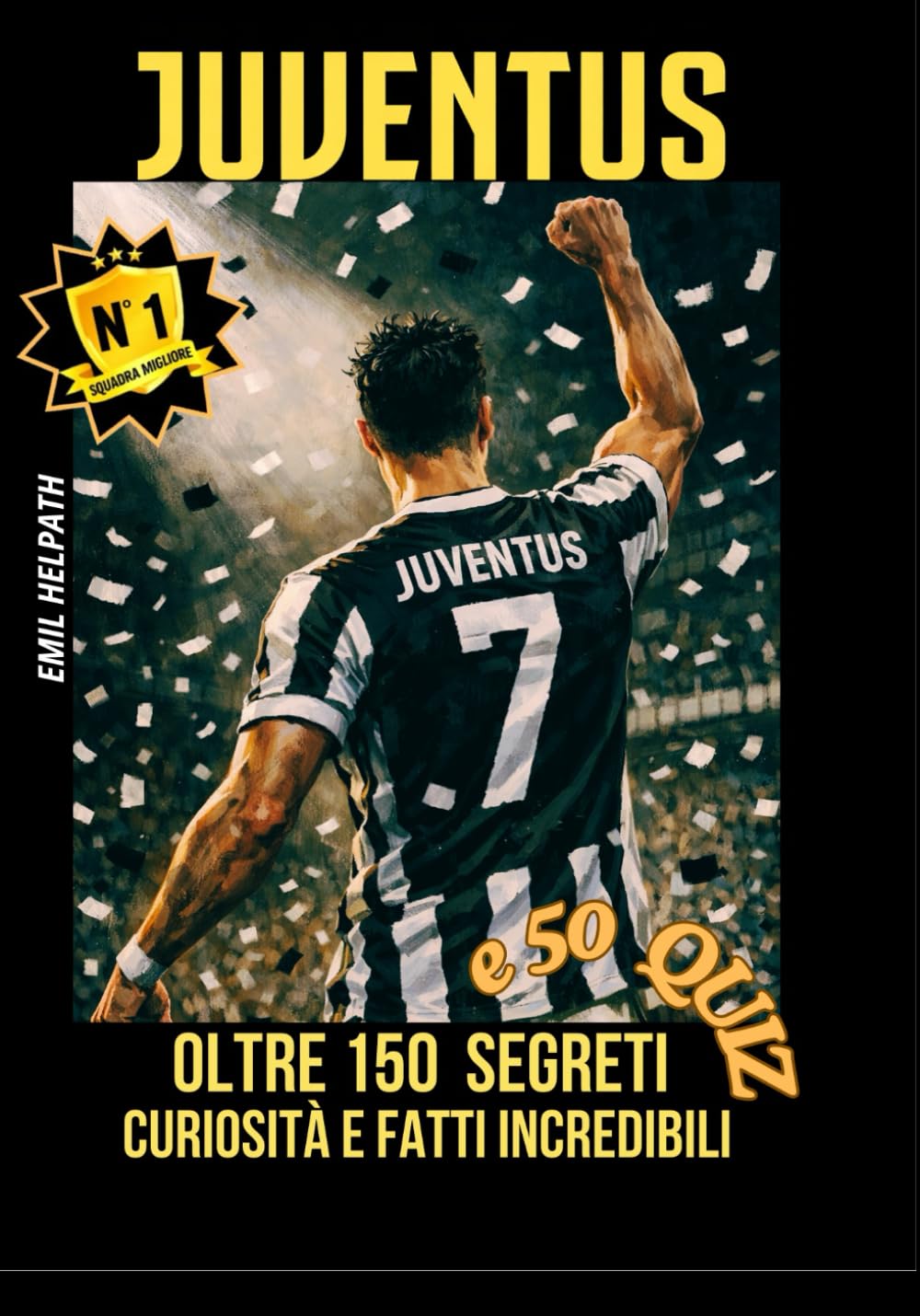 JUVENTUS: TUTTI I SEGRETI, LE STORIE E LE CURIOSITA' DELLA NOSTRA SQUADRA