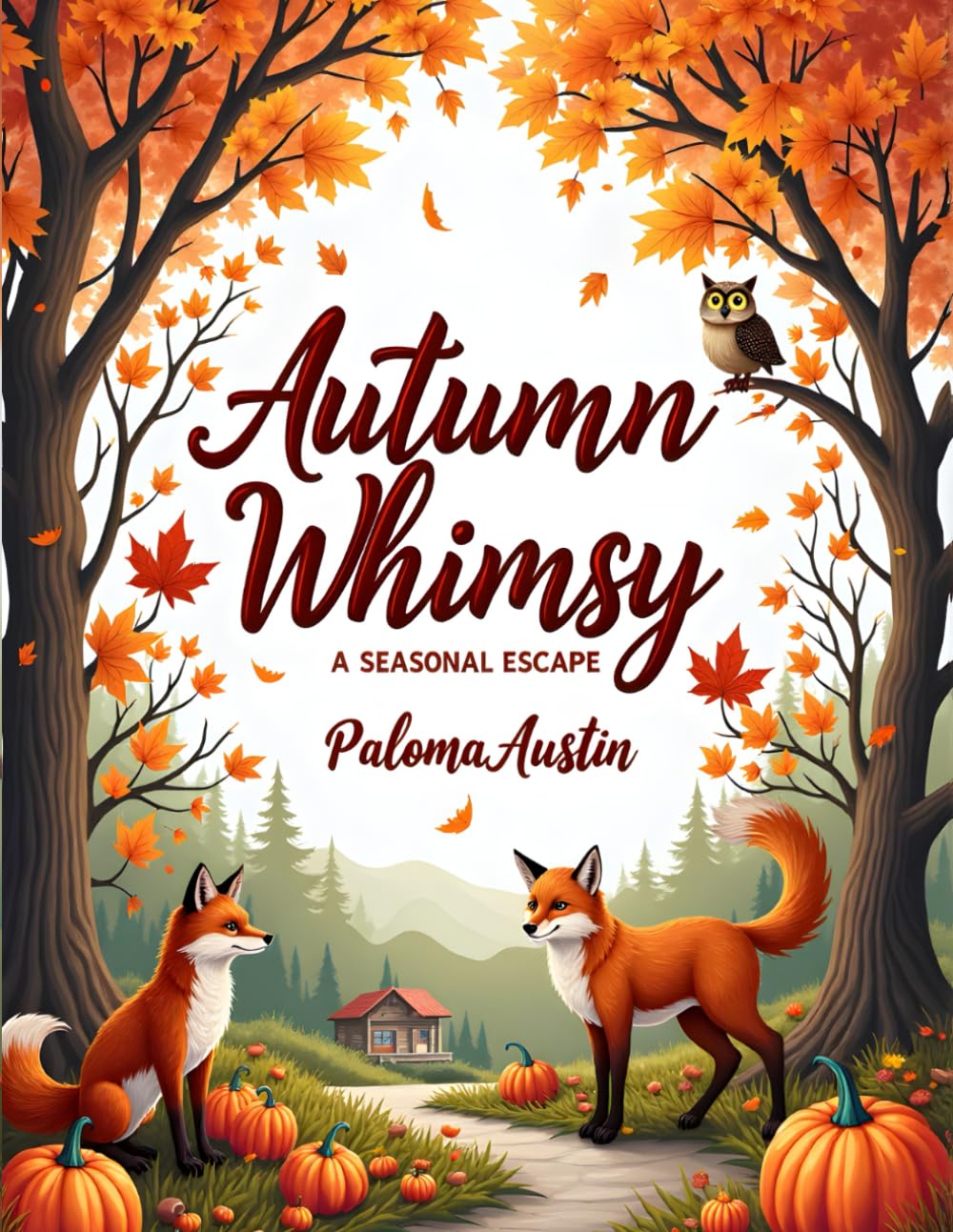 Autumn Whimsy A Seasonal Escape: Adult Coloring Book with 60 Bold and Easy Autumn designs. "A Calming Coloring Book for Stress Relief, Mindfulness, and Creativity"