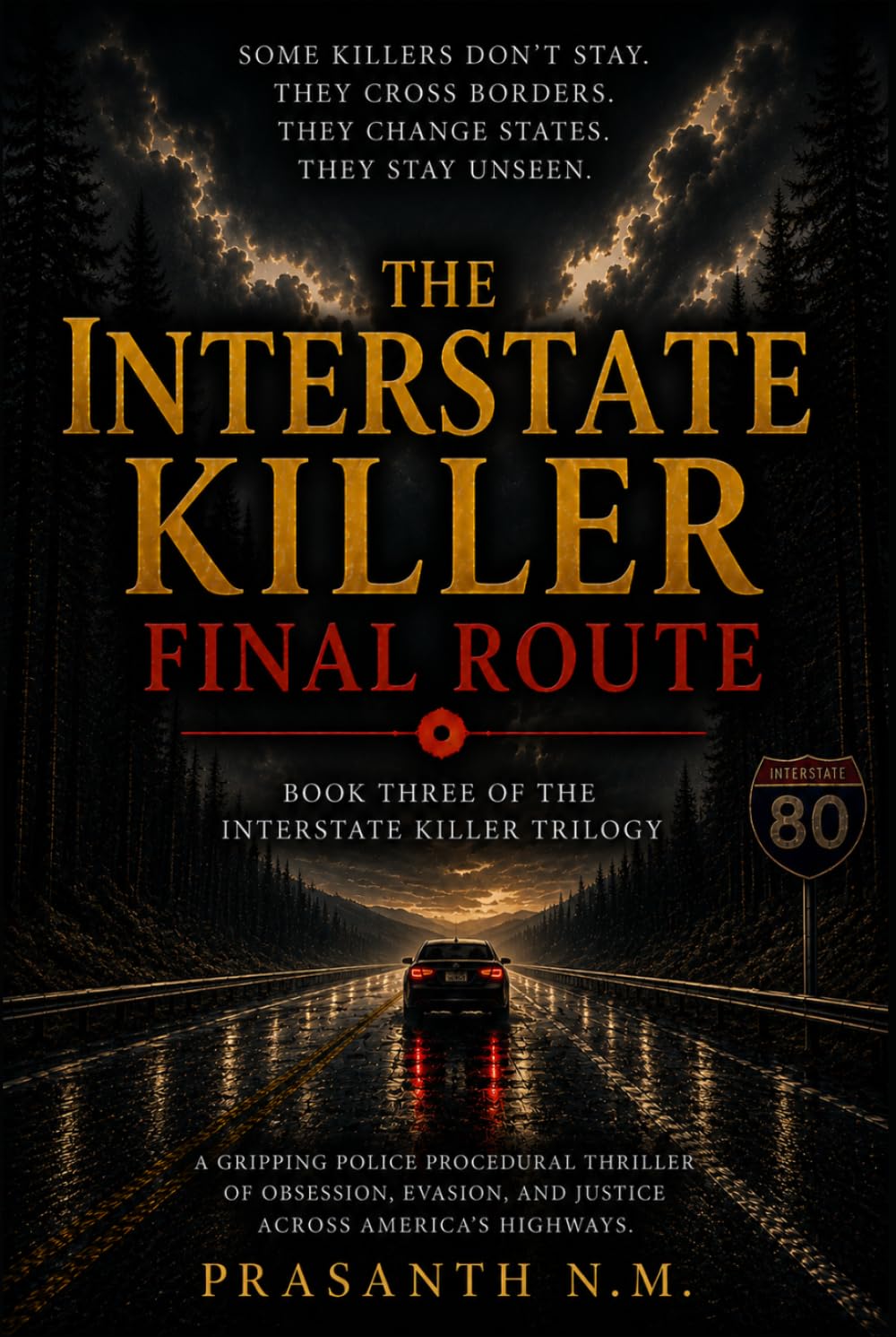The Interstate Killer: Final Route (Book Three): A Gripping FBI Police Procedural Thriller of Interstate Murders, Hidden Conspiracies, and the Final ... Killer. (The Interstate Killer Trilogy)