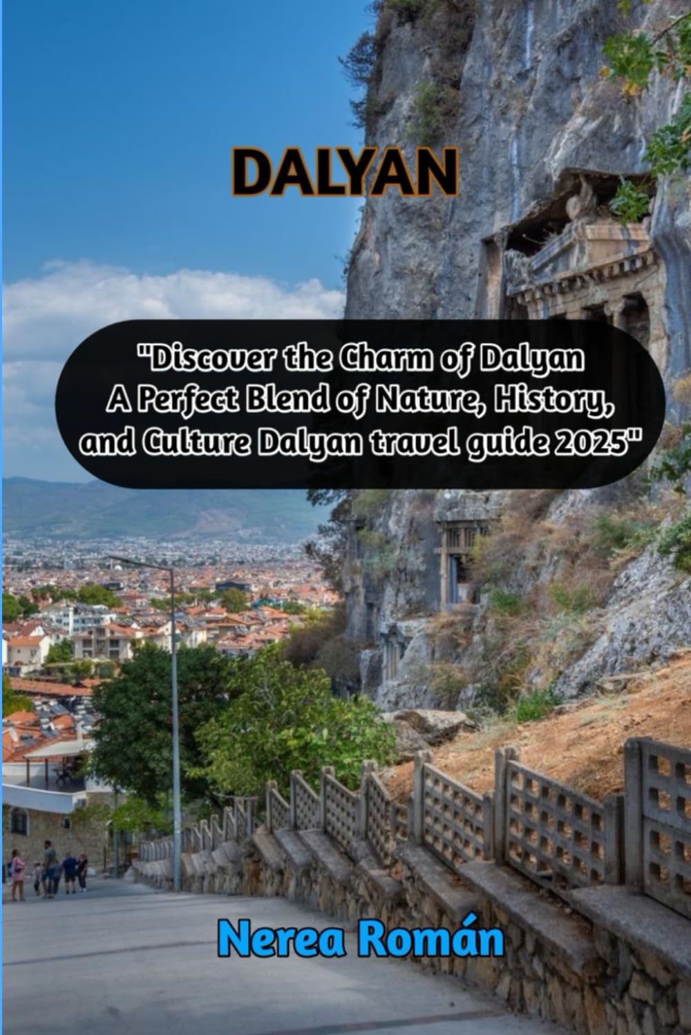 DALYAN "Discover the Charm of Dalyan A Perfect Blend of Nature, History, and Culture Dalyan travel guide 2025"