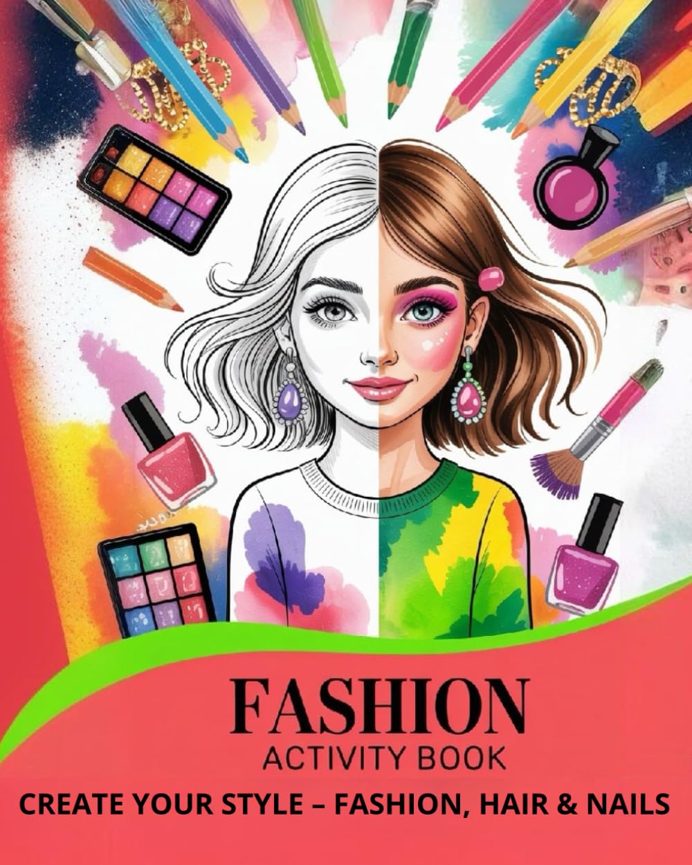 Fashion Activity Book: Create Your Style – Fashion, Hair & Nails / Large creative fashion colouring book