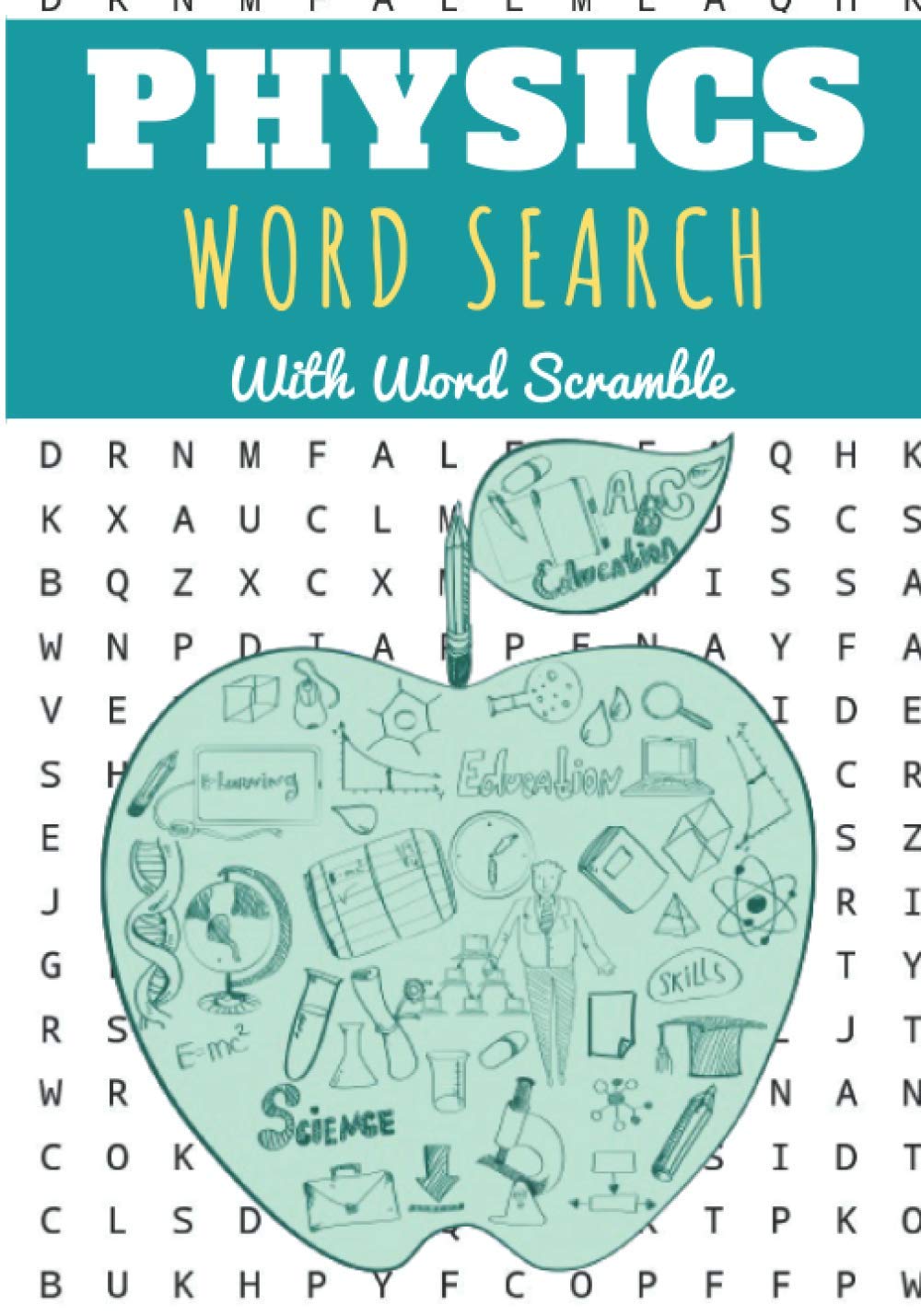 Physics Word Search: 40 puzzles | Challenging Puzzle Book For Adults, Kids and Seniors | More than 300 Physical words on Science, Physic Fundamentals, ... Student and Teacher | Training brain with fun