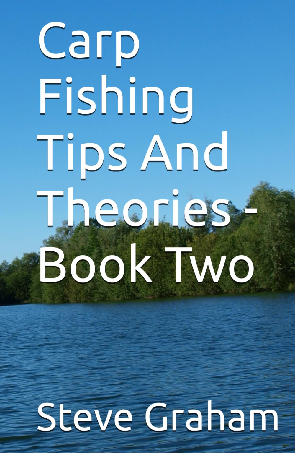 Carp Fishing Tips And Theories - Book Two