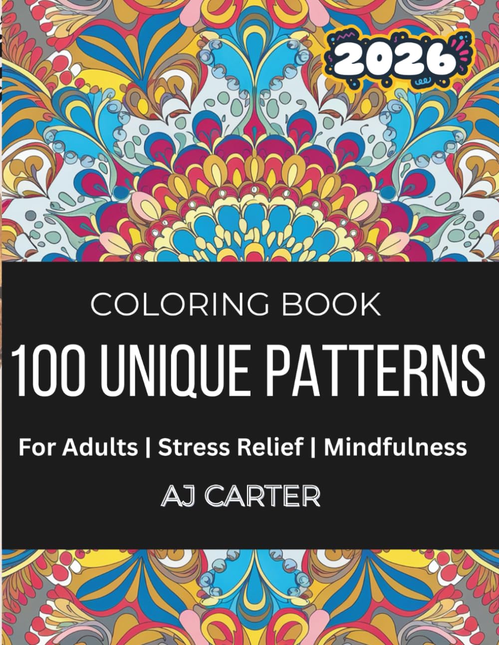 100 Unique Patterns for Adults: A Relaxing Coloring Book for Stress Relief and Mindfulness