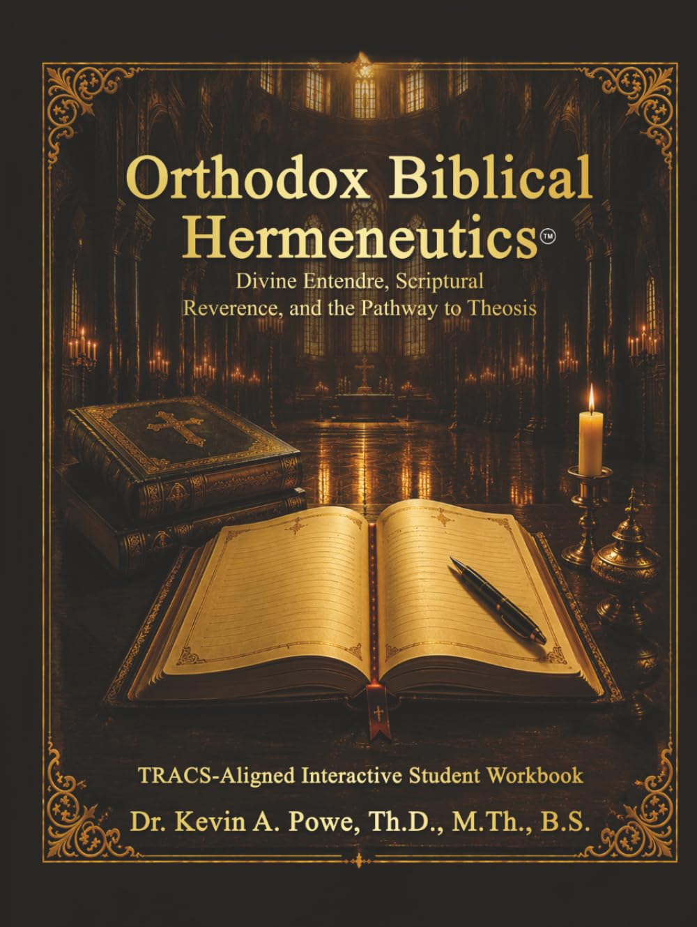 Orthodox Biblical Hermeneutics: Divine Entendre, Scriptural Reverence, and the Pathway to Theosis: Companion Interactive Student Workbook