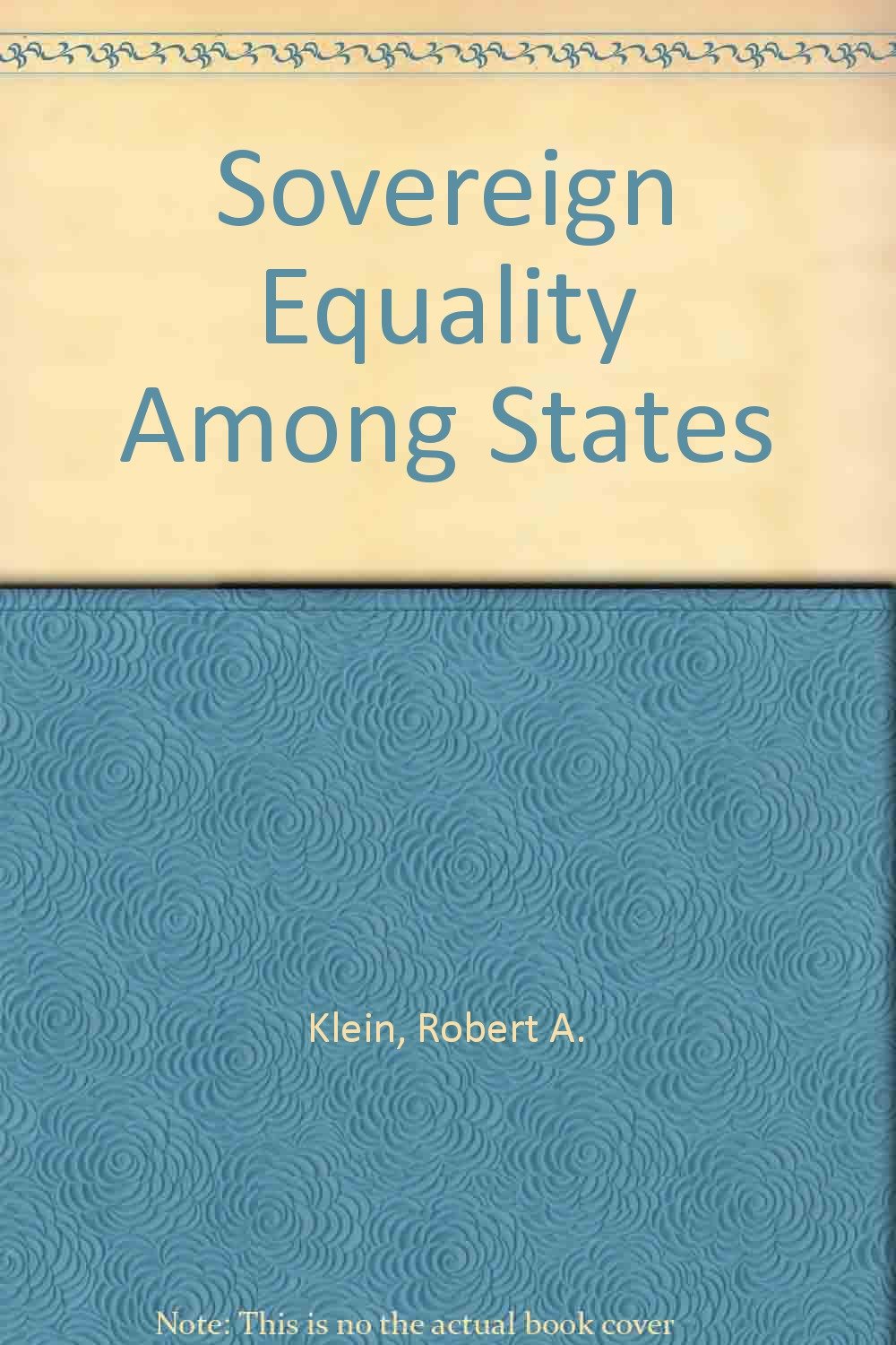 Sovereign equality among states The history of an idea Klein, Robert