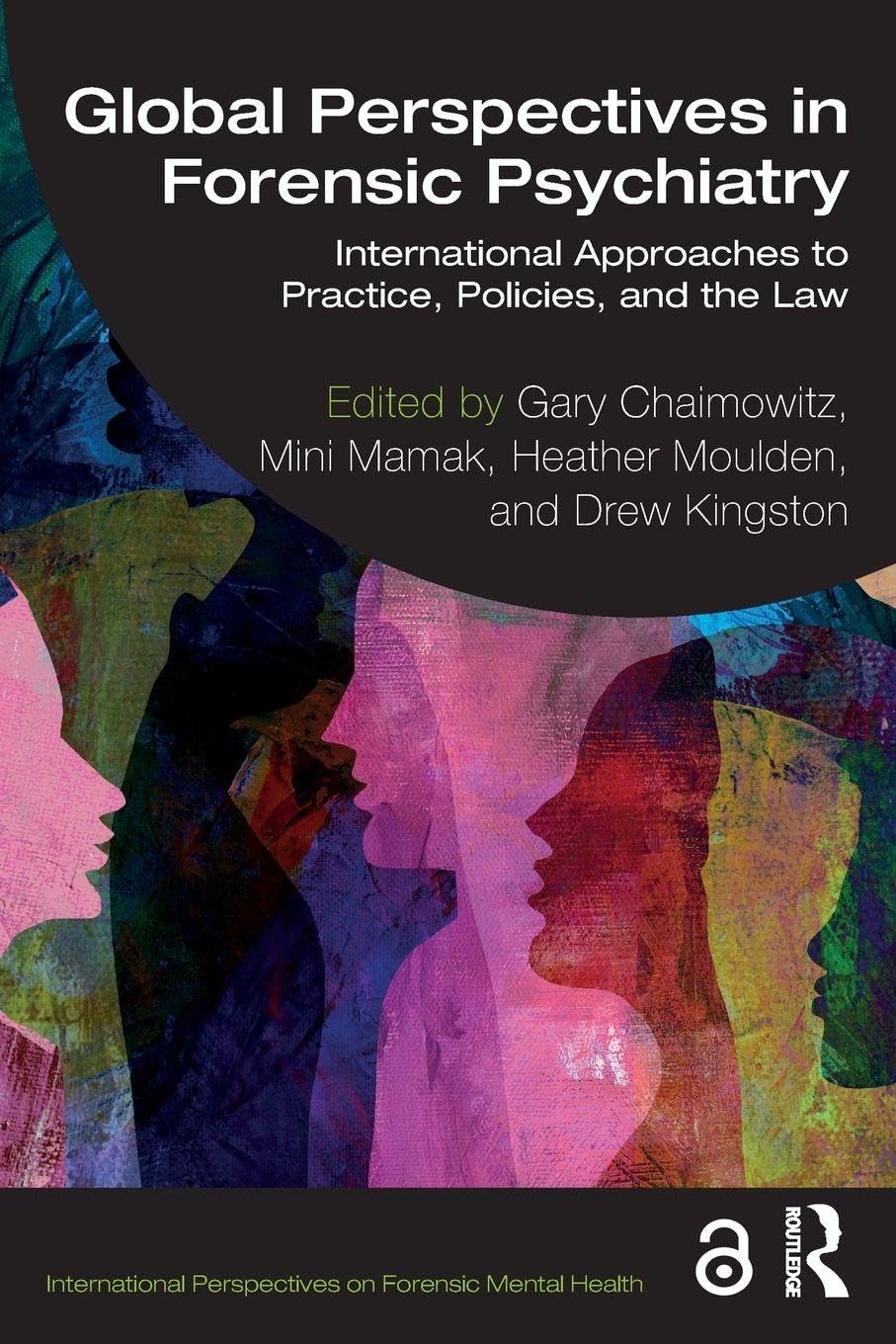 Global Perspectives in Forensic Psychiatry: International Approaches to Practice, Policies, and the Law (International Perspectives on Forensic Mental Health)