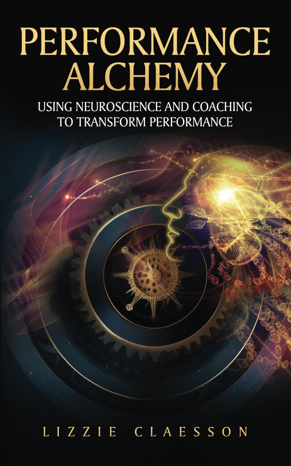 Performance Alchemy: Using Neuroscience and Coaching to Transform Performance