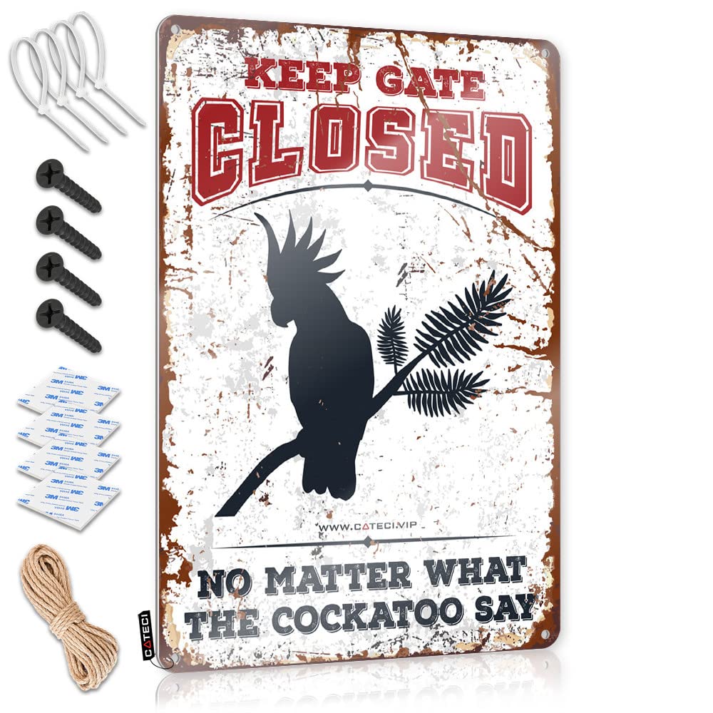 HELIOFORGE Funny Wall Signs Keep Gate Closed No Matter What The Cockatoo Say Tin Sign Room Door Sign Funny Office Signs(30X40CM)