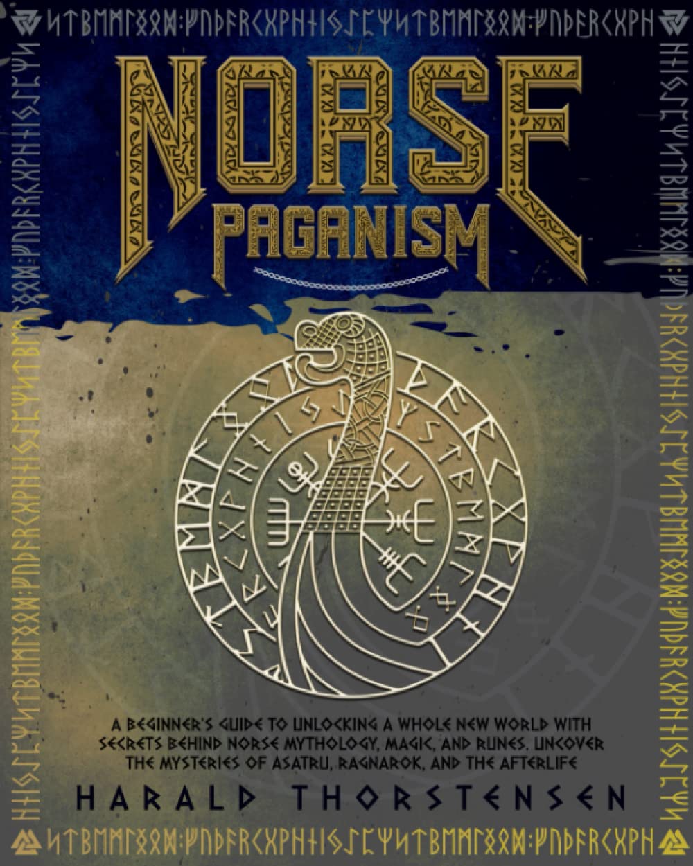 Norse Paganism: A Beginner’s Guide to Unlocking a Whole New World with Secrets Behind Norse Mythology, Magic, and Runes. Uncover the Mysteries of Asatru, Ragnarok, and the Afterlife