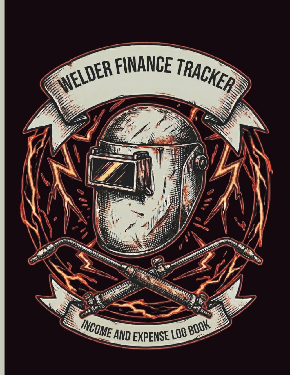 Welder Finance Tracker: Professional Income and Expense Log Book for Welding Businesses: Daily Accounting Ledger For Welders & Metal Fabricators | ... | Weekly & Monthly Financial Organizer